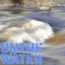 MusicMasterXC - On The Water (Original Mix)