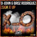 D-John & Broz Rodriguez - Cook It Up (Original Mix)