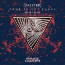 Cazztek - Came To Get Funky (Defunk Remix)