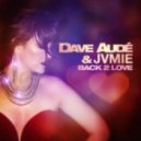Dave AudГ© & JVMIE - Back 2 Love (Tim Maxx Remix)