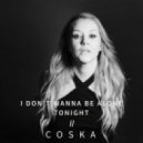 Coska - I Don't Wanna Be Alone Tonight