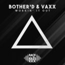 bother\'d & Vaxx - Workin\' it Out (Original Mix)