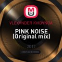 VLEXVNDER KVIDVNOA - PINK NOISE