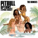 Pitbull, Stephen Marley - Options (DJ Noodles Remix)