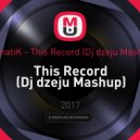KomatiK - This Record (Dj dzeju Mashup) (Original Mixк)