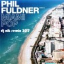 Phil Fuldner - Miami Pop (Dj Nik Radio Remix 2017)