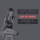 Ariana Grande, The Weeknd - Love Me Harder (Dúvals Remix)
