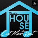 East Meets West - We Are House (East Meets West Original Mix)