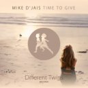 Mike D\' Jais - Time To Give (Original Mix)