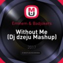 Eminem & Badjokers - Without Me (Dj dzeju Mashup)