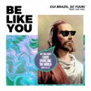 Gui Brazil & Dj Yuuki & Xay Hill - Be Like You (feat. Xay Hill) (Radio Version)