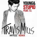 Travis Mills feat. T.I. - Young & Stupid