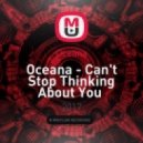Oceana - Can\'t Stop Thinking About You (DJ Ramirez & Mike Temoff Radio Edit) (Original Mix)
