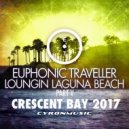 Euphonic Traveller - Crescent Bay (Original Mix) (2017 Mix Loungin Laguna Beach, Pt. 5)