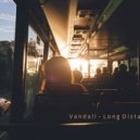 Vandall - Long Distace