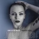 July Jones - Jump In The Water