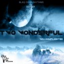 Two Wonderful - Way Complicated (Original Mix)