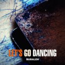 Bubaleh - Let\'s Go Dancing (Ethereal Mix)