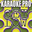Karaoke Pro - Get Low (Originally Performed by Zedd & Liam Payne) (Karaoke Version)