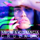 CRUZADO - Amor A Distancia (Stanny Abram Mix)