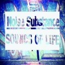 Noise Substance - Sounds Of Life (Original Mix)