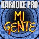 Karaoke Pro - Mi Gente (Originally Performed by J Balvin & Willy William) (Instrumental Version)