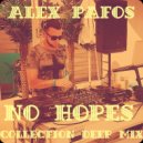 Alex Pafos - No Hopes Collection Deep Mix (Original Mix)