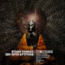 Ethan Fawkes - Zen With Attitude (F.R.A.N Remix)