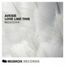 Avesie - Love Like This (Extrano Remix)
