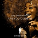 Greg Greene & LESLIE JOY - ARE YOU OVER ME (feat. LESLIE JOY) (Original Mix)