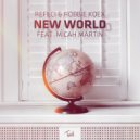 Refeci & Robbie Koex & Micah Martin - New World (feat. Micah Martin) ((Original Mix))