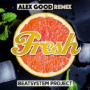 Beatsystem Project - Fresh (Alex Good Remix) (Original Mix)