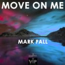 Mark Fall - Move On Me (Original mix)