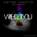 Anton Ishutin feat. Da Buzz - Without You (A-MASE Remix)