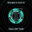 Bess Maze, Lucas Lee - I Really Don\'t Know (Original Mix) (Original Mix)