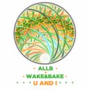 All B + Wake&Bake - U and I (Original Mix)
