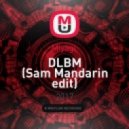 Miyagi - DLBM (Sam Mandarin edit) (Original Mix)