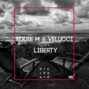 Eddie M & Velucci - Liberty (Original Mix)