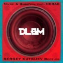 Miyagi & Эндшпиль ft. Nerak vs. Denis First - Dlbm (Sergey Kutsuev Bootleg)