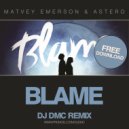 Matvey Emerson & Astero - Blame (DJ DMC Remix)