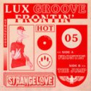 Lux Groove - Frontin\' (Original Mix)