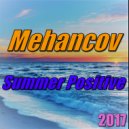 Mehancov - Summer Positive 2017 (Original Mix)