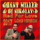 GRANT MILLER & DJ NIKOLAY-D - Red For Love (Remix 2014 Long Version)