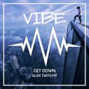 Alex Twitchy - Get Down (Original Mix) (Original Mix)