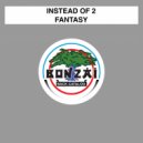 Instead Of 2 - Fantasy (12 Inch)