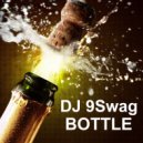 DJ 9Swag - Bottle (Original Mix)
