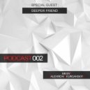 Alex Richi & Kurganskiy - PODKAST 002 (Guest Mix Deeper Friend) (Original Mix)