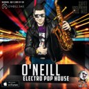 O\'Neill - Electro Pop House vol.1 [2017 Sax Mix] ([2017 Sax Mix])