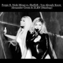 Fergie ft. Nicki Minaj vs SheffeR - You Already Know (Alexander Green & ZLBN Mashup) - Fergie ft. Nicki Minaj vs SheffeR - You Already Know (Alexander Green & ZLBN Mashup) (You Already Know)