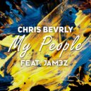 Chris Bevrly & JAM3Z - My People (feat. JAM3Z) (Original Mix)